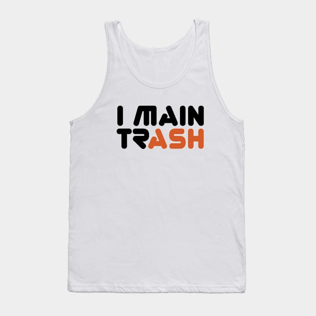 I MAIN (TR)ASH Tank Top by Roufxis